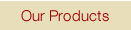Products